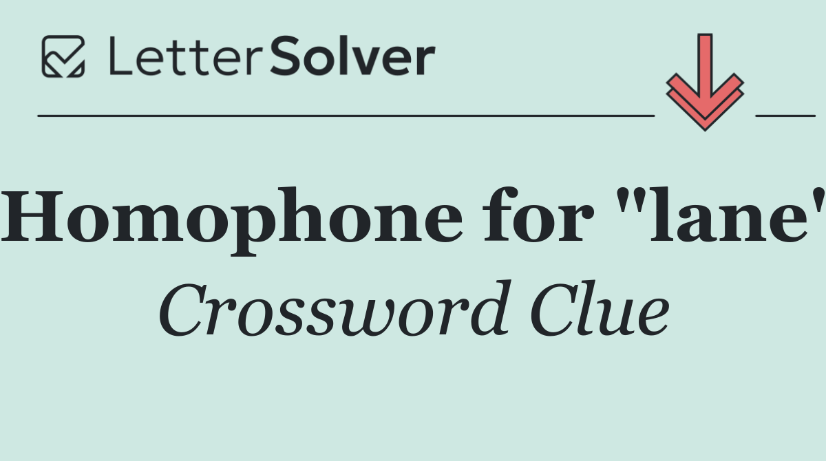 Homophone for "lane"