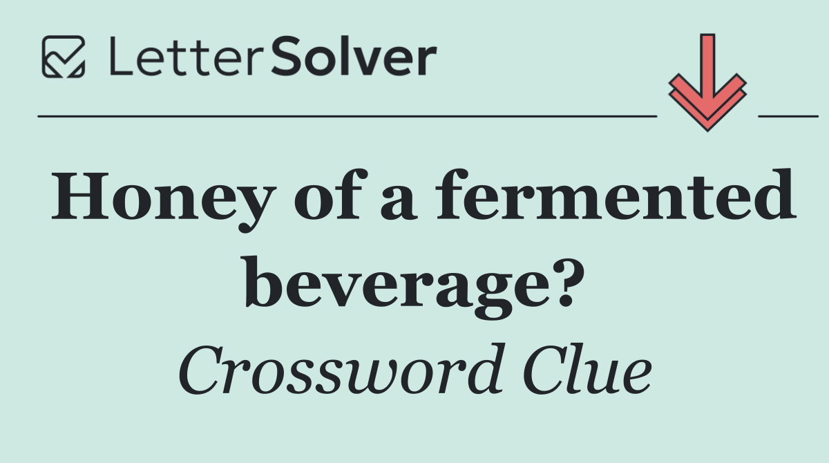 Honey of a fermented beverage?