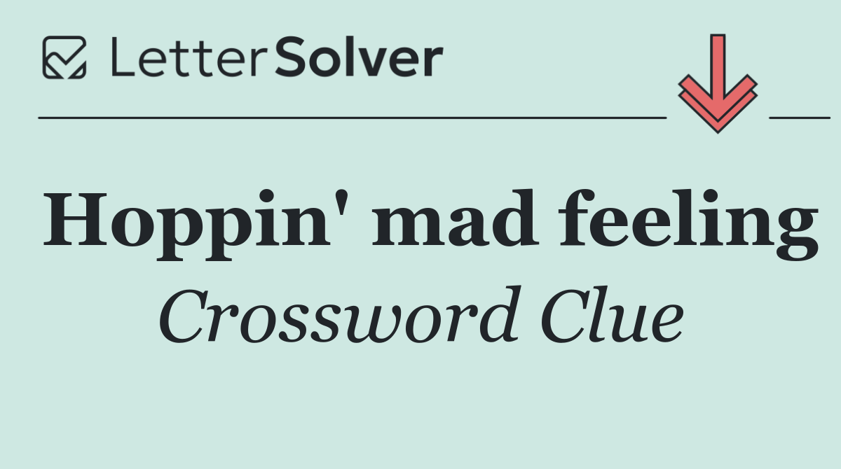 Hoppin' mad feeling