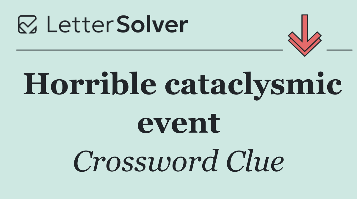 Horrible cataclysmic event