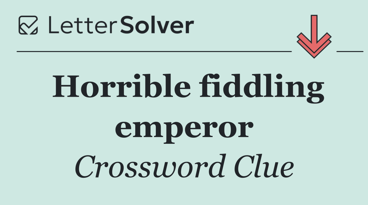 Horrible fiddling emperor