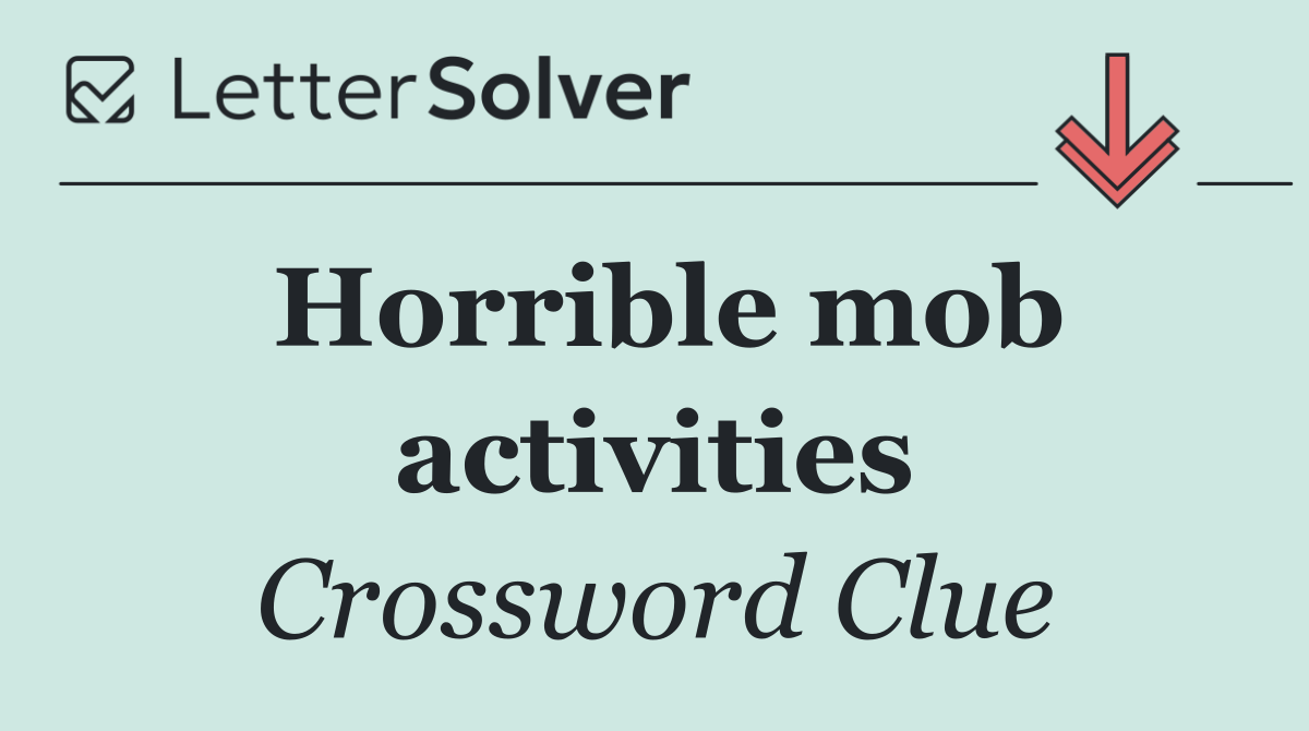 Horrible mob activities