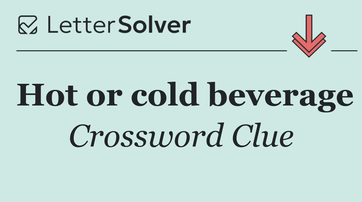 Hot or cold beverage