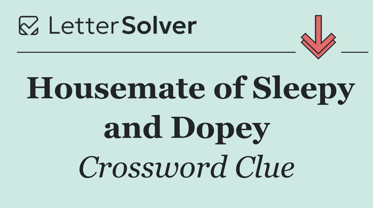 Housemate of Sleepy and Dopey