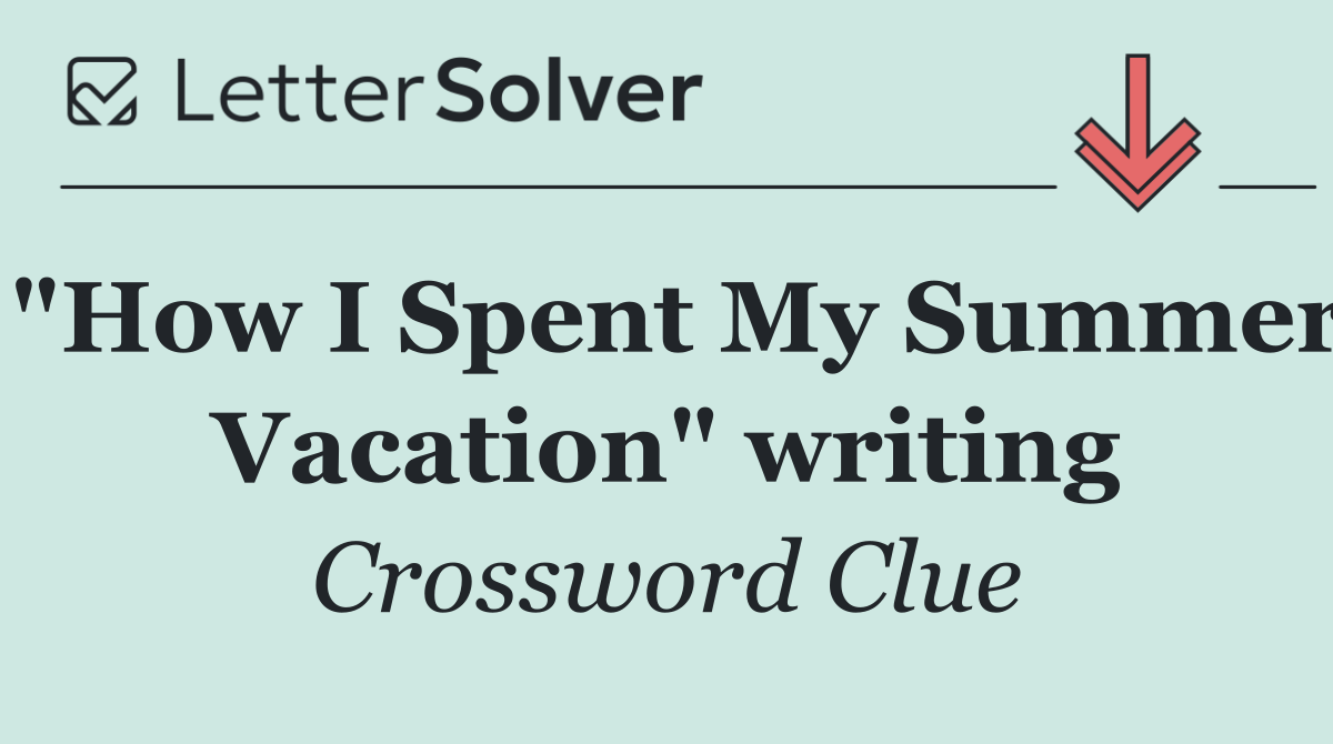 "How I Spent My Summer Vacation" writing
