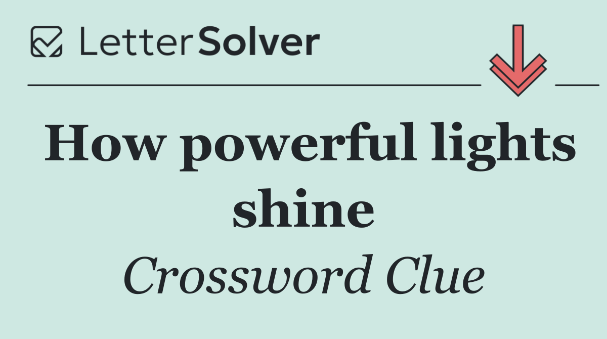 How powerful lights shine