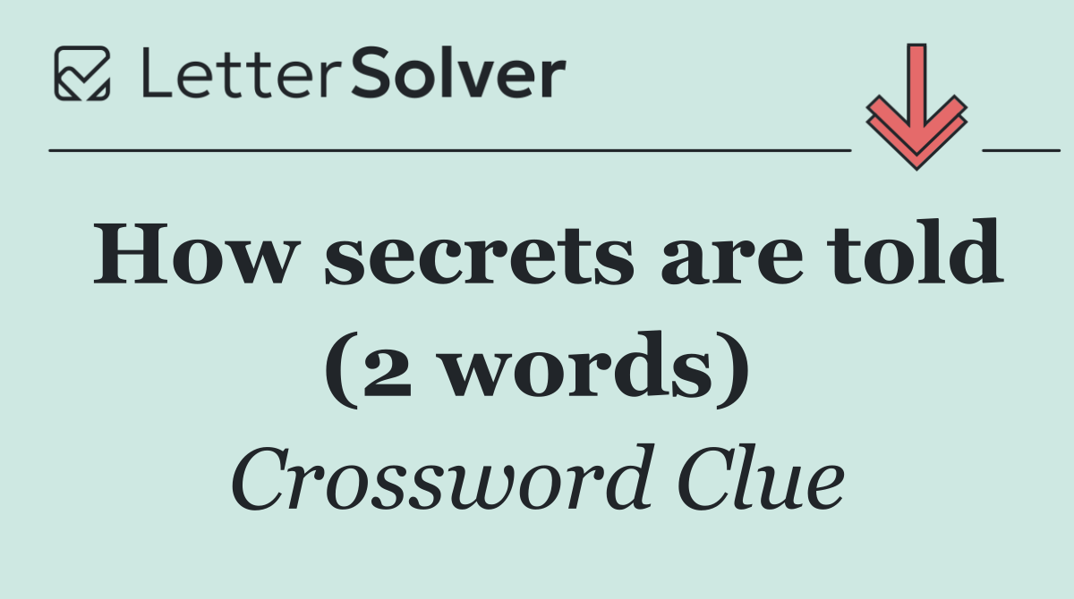 How secrets are told (2 words)