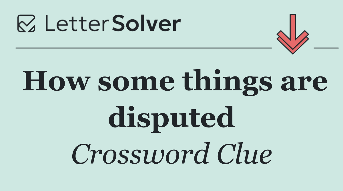 How some things are disputed