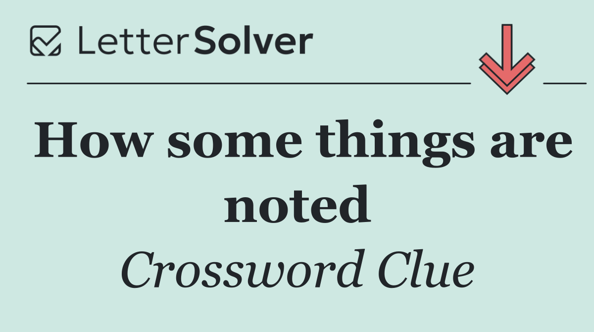 How some things are noted