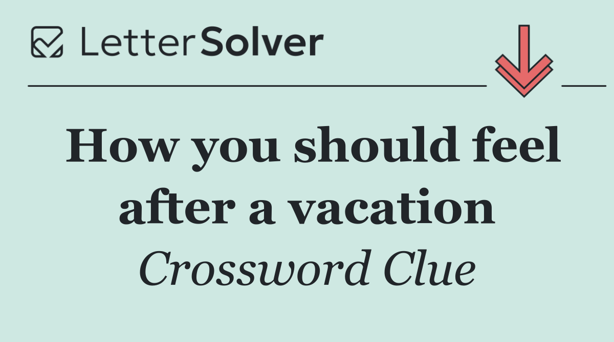 How you should feel after a vacation