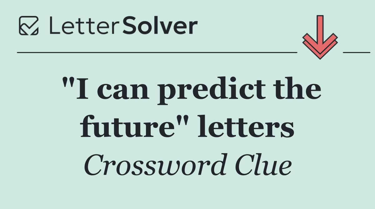 "I can predict the future" letters