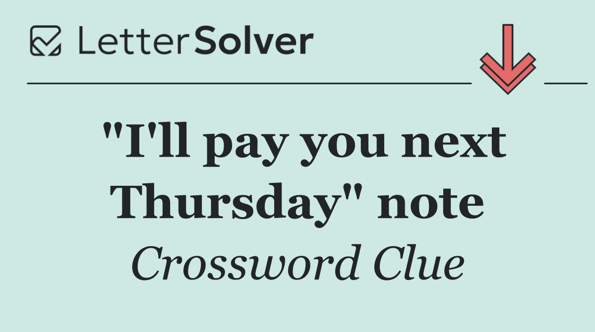 "I'll pay you next Thursday" note