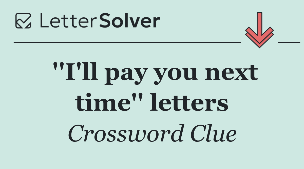 ''I'll pay you next time'' letters