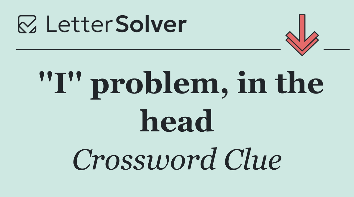 ''I'' problem, in the head