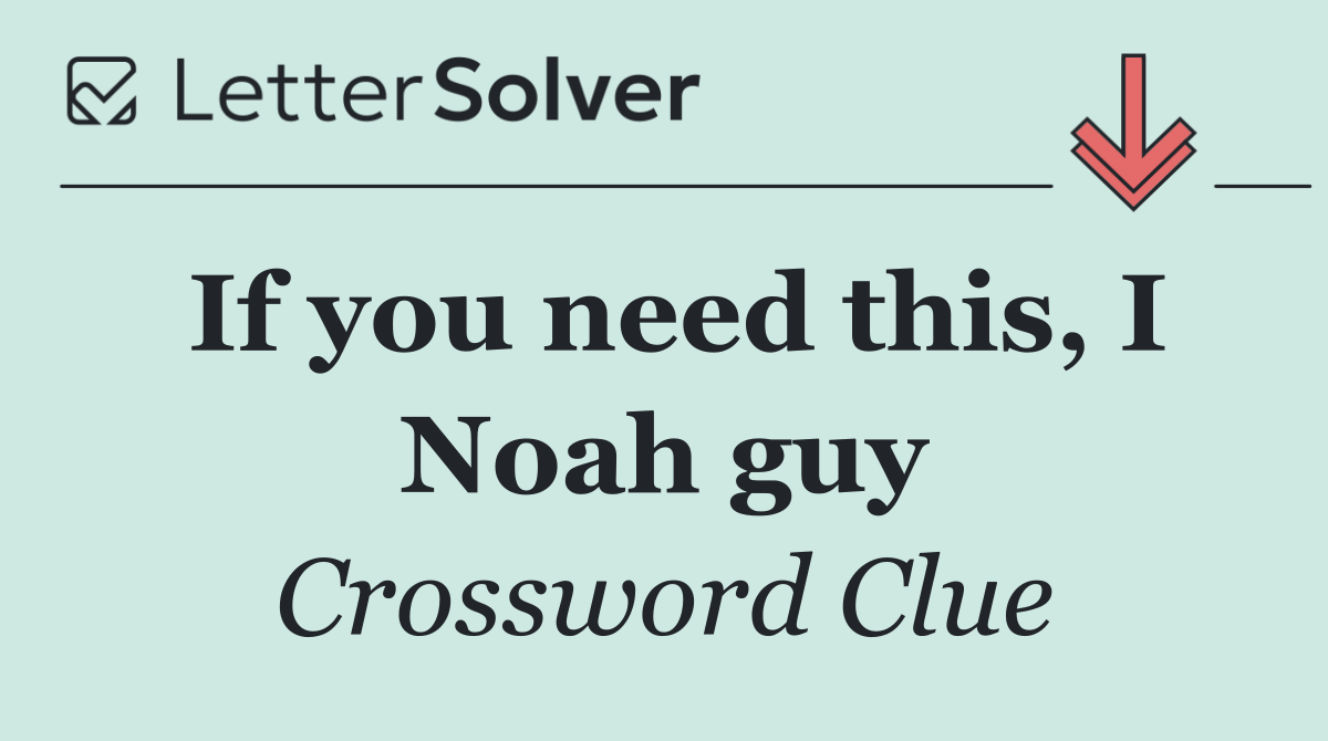 If you need this, I Noah guy