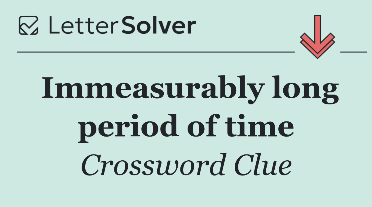 Immeasurably long period of time