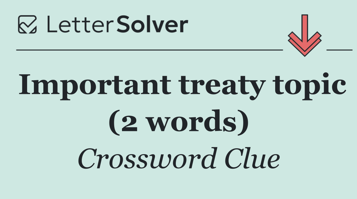 Important treaty topic (2 words)