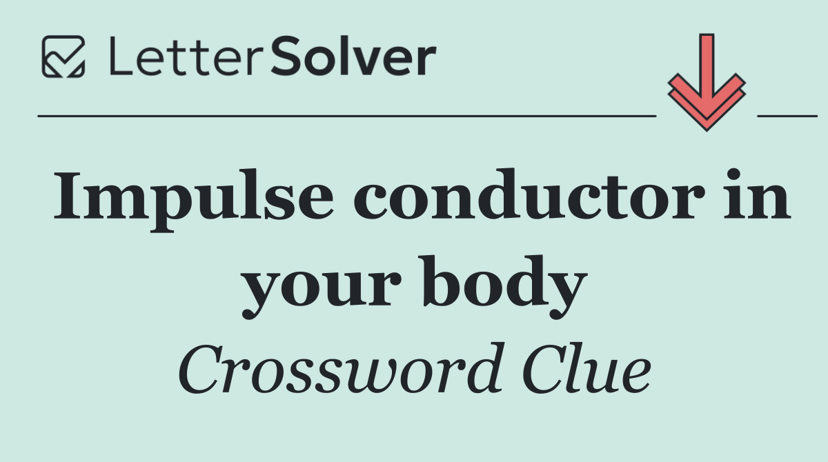 Impulse conductor in your body