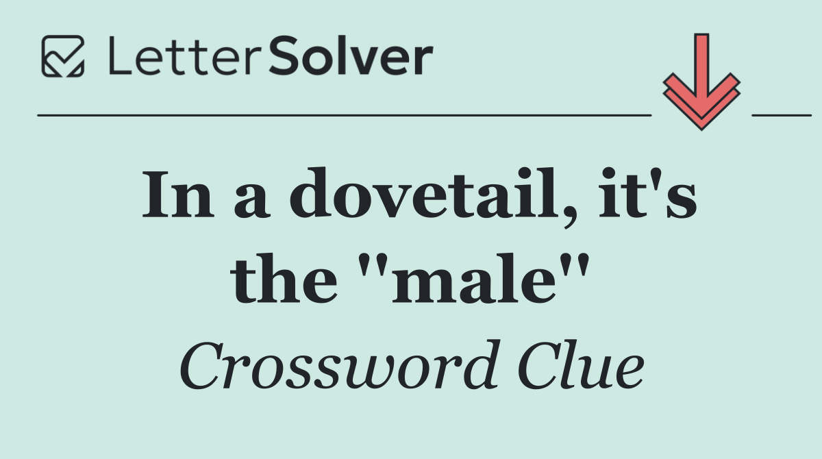 In a dovetail, it's the ''male''