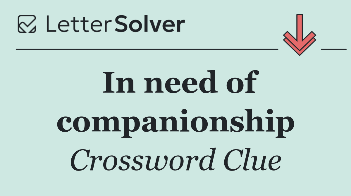 In need of companionship