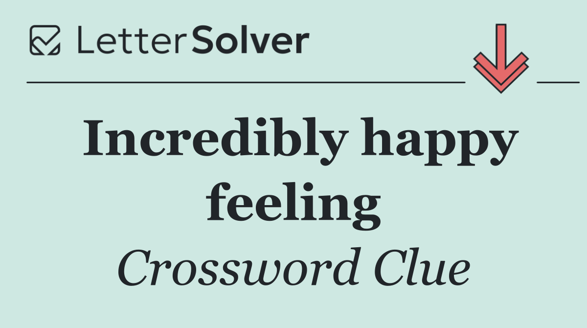 Incredibly happy feeling
