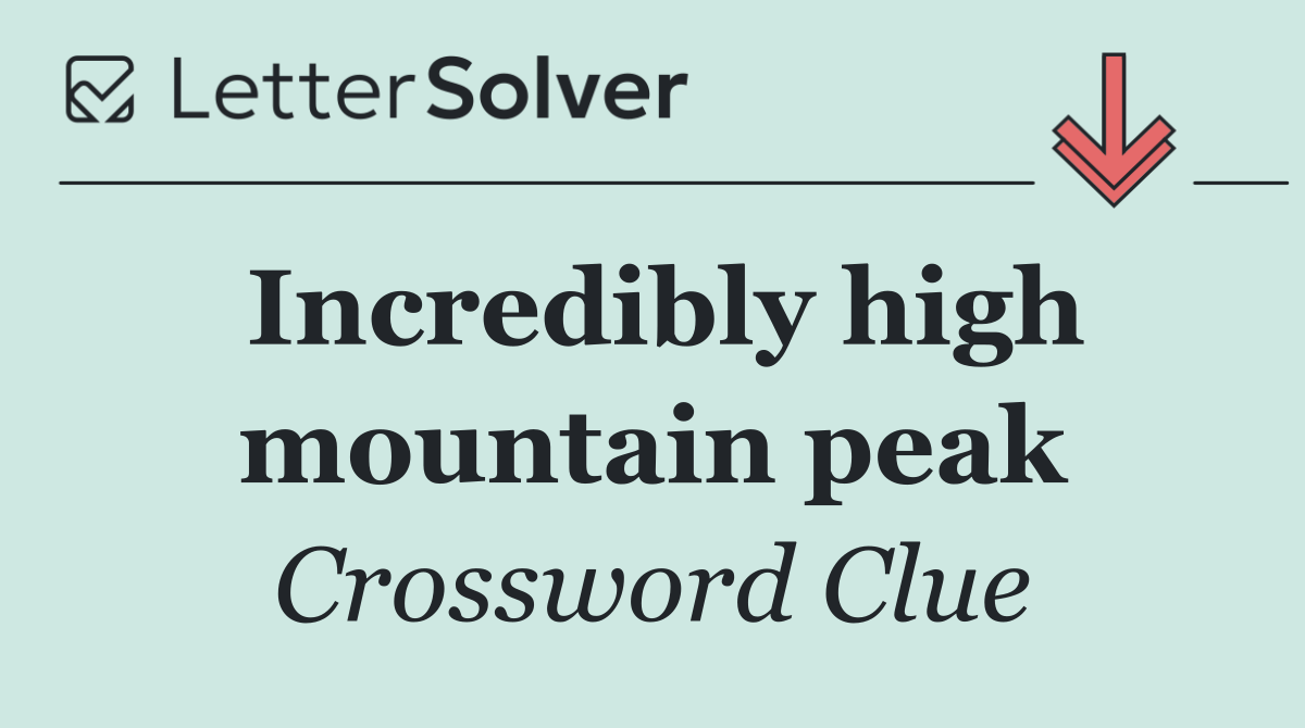 Incredibly high mountain peak