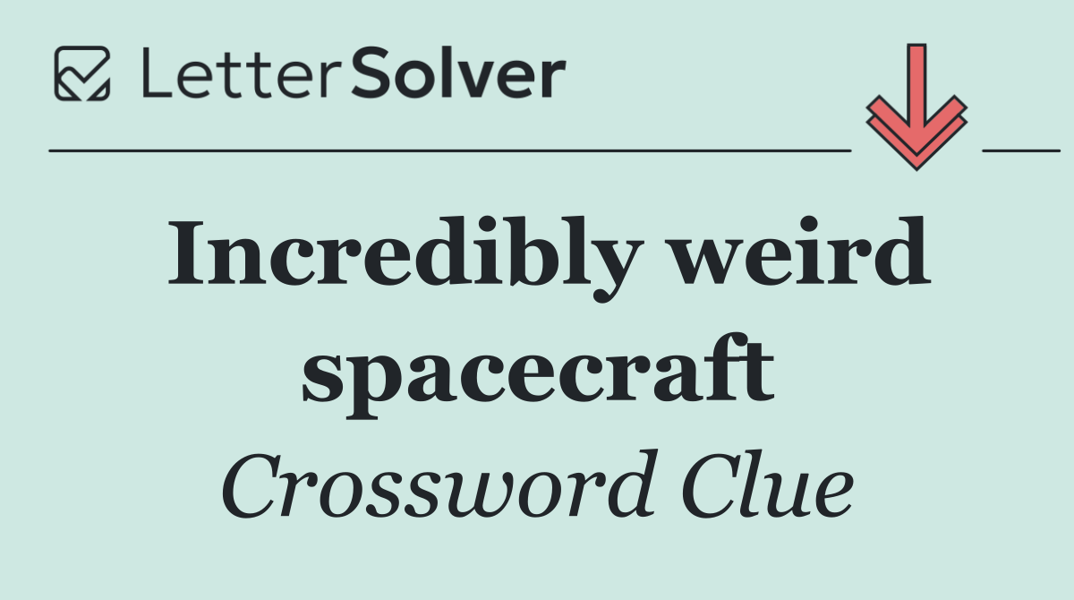 Incredibly weird spacecraft