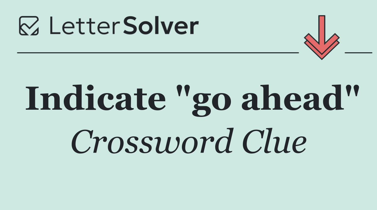 Indicate "go ahead"