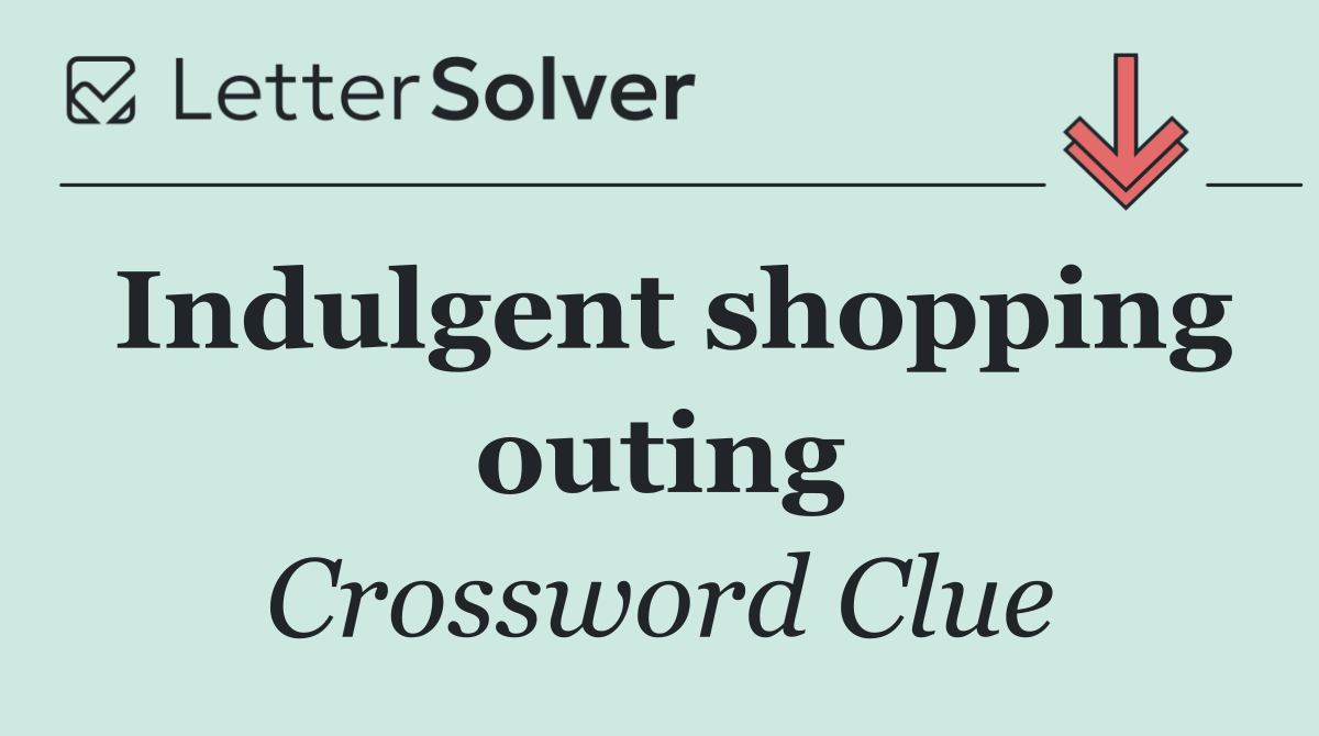 Indulgent shopping outing