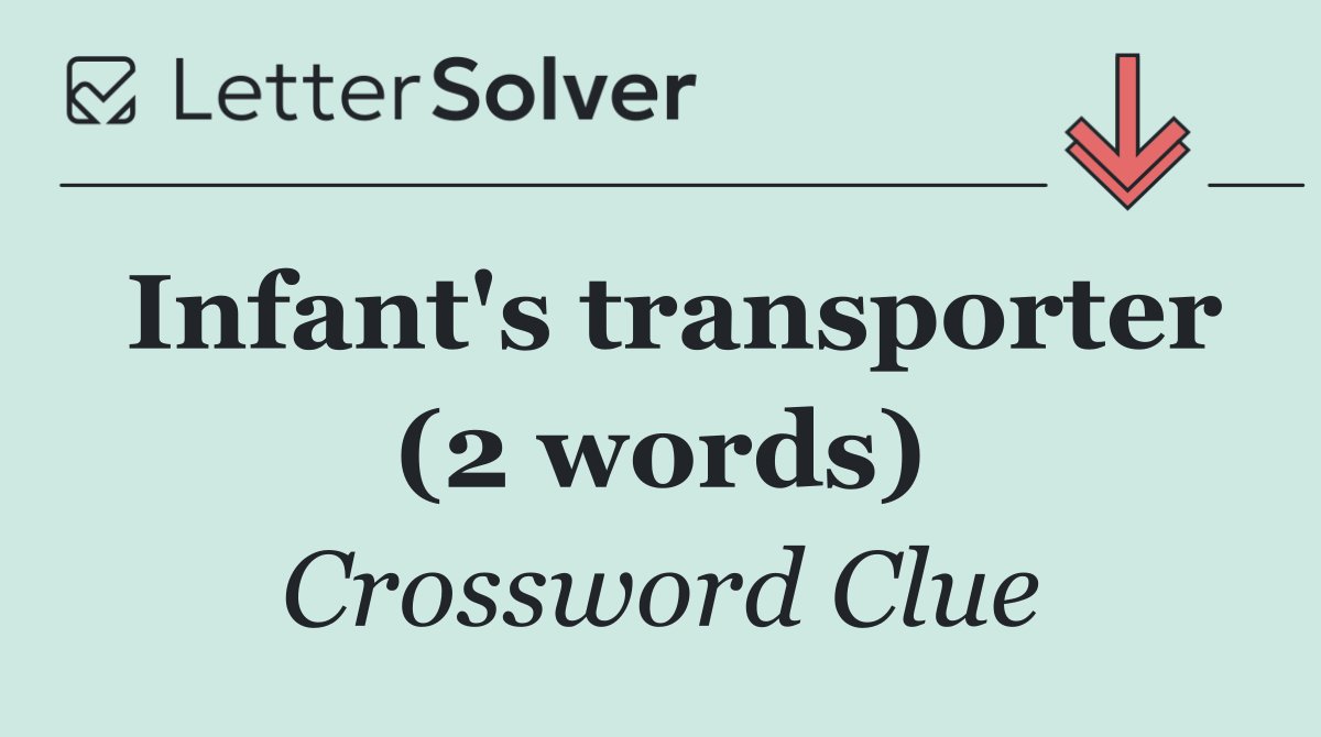Infant's transporter (2 words)