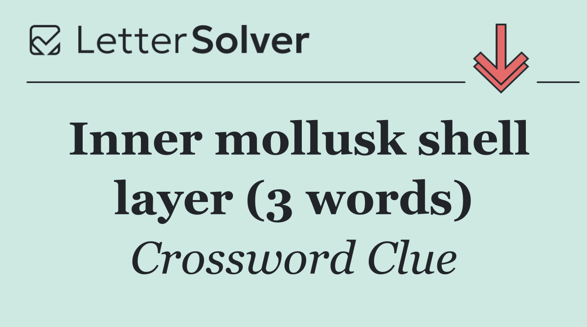 Inner mollusk shell layer (3 words)