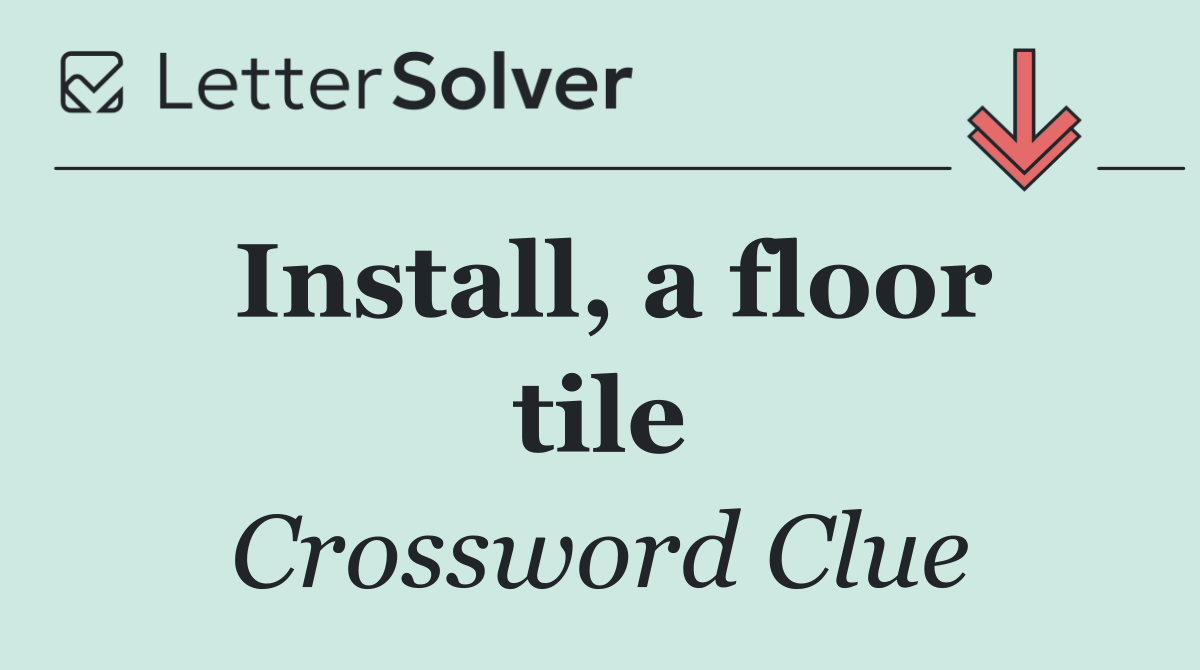 Install, a floor tile