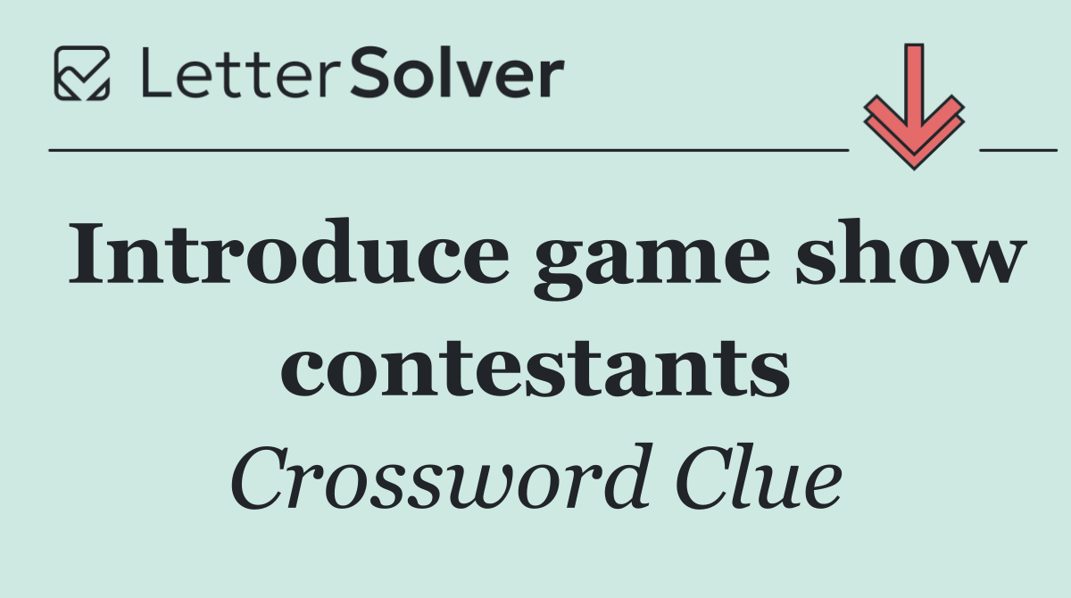 Introduce game show contestants