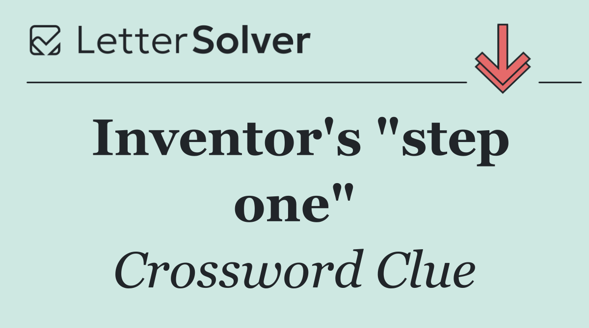 Inventor's "step one"