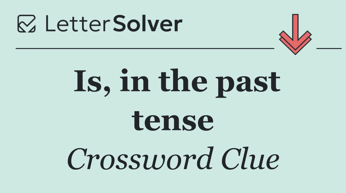 Is, in the past tense