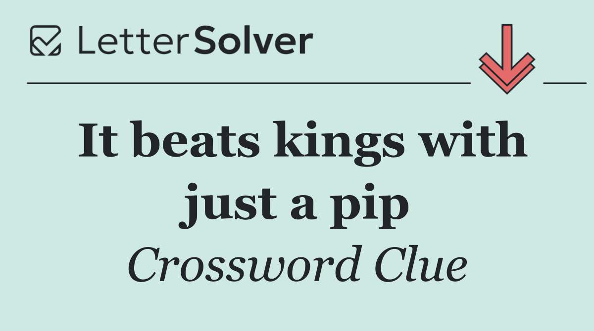 It beats kings with just a pip