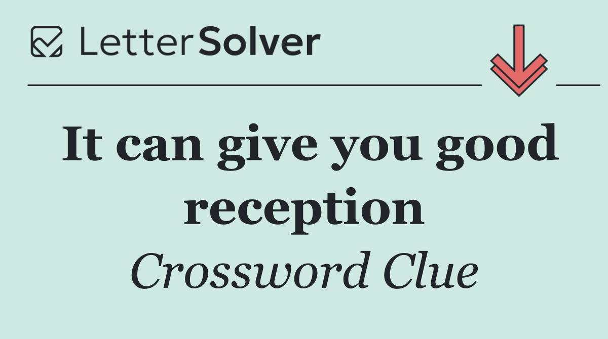 It can give you good reception