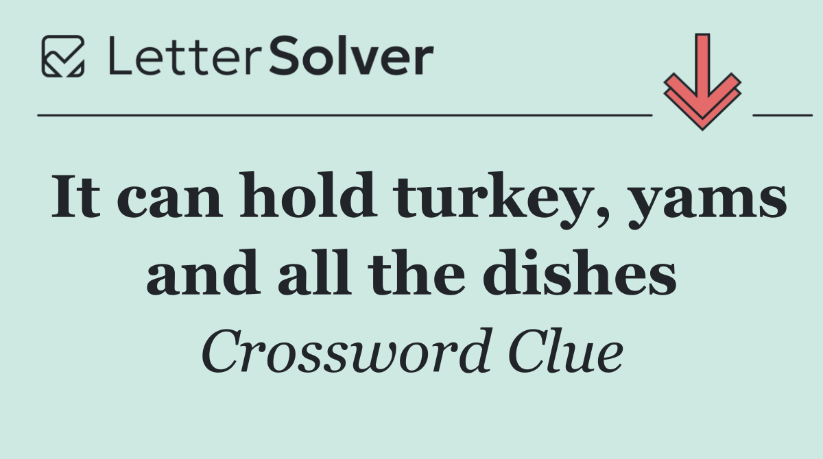 It can hold turkey, yams and all the dishes
