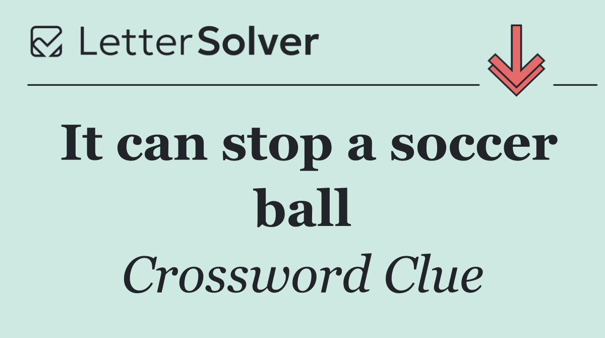 It can stop a soccer ball