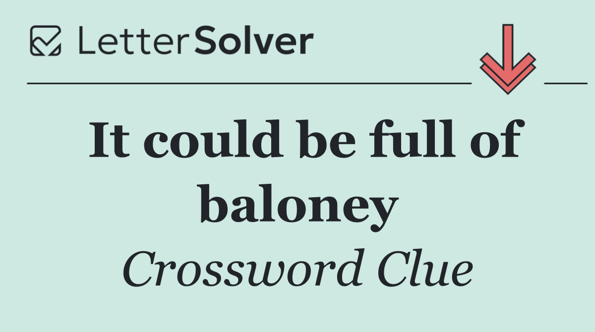 It could be full of baloney