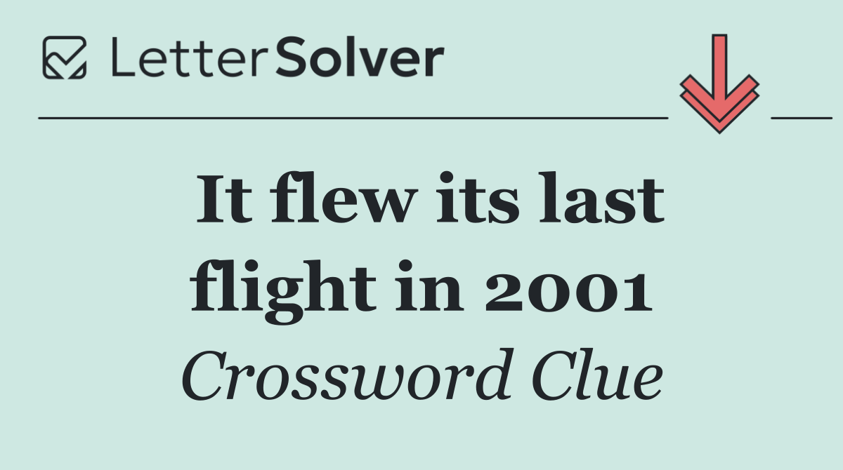 It flew its last flight in 2001