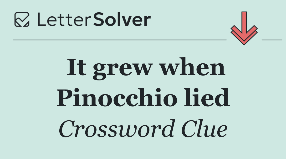 It grew when Pinocchio lied