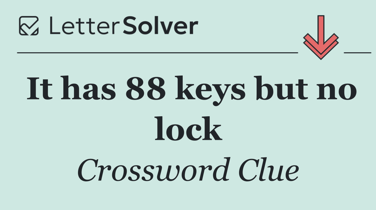 It has 88 keys but no lock