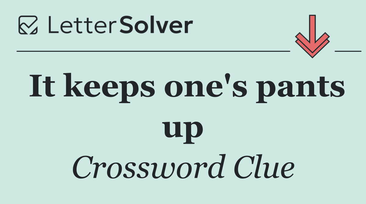 It keeps one's pants up