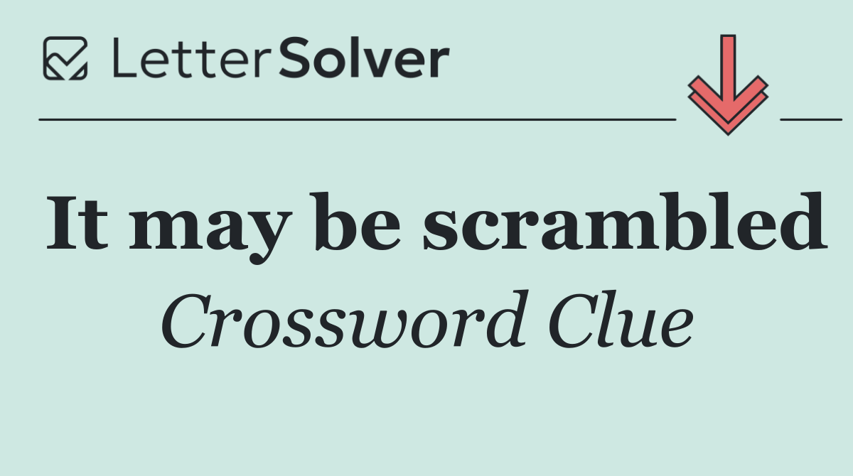 It may be scrambled