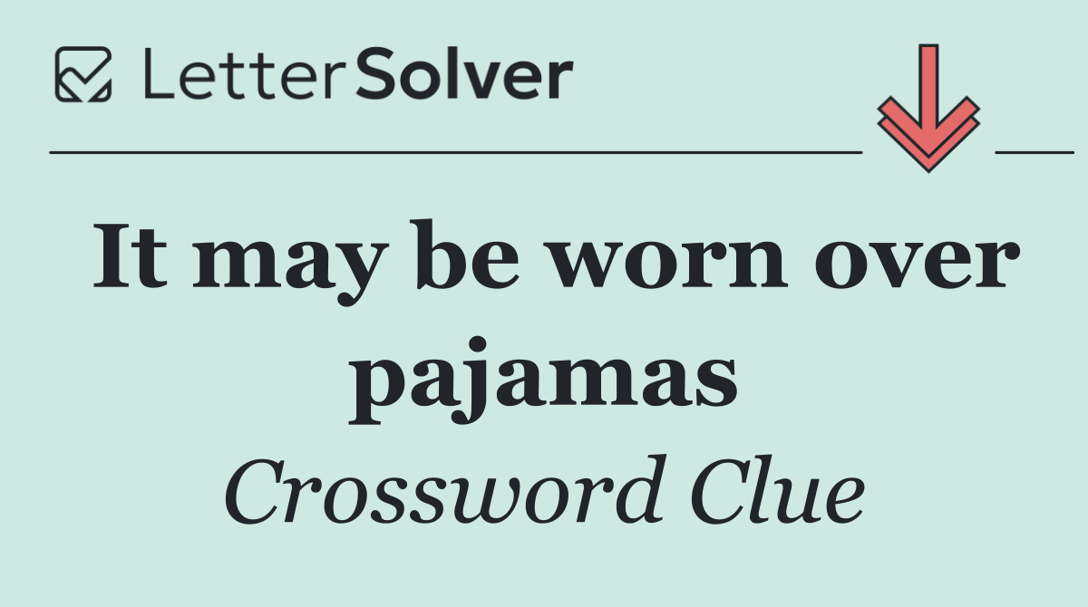 It may be worn over pajamas