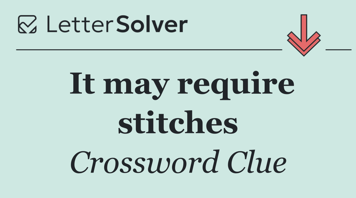 It may require stitches
