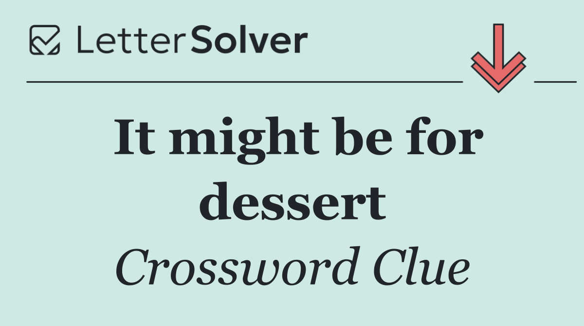 It might be for dessert