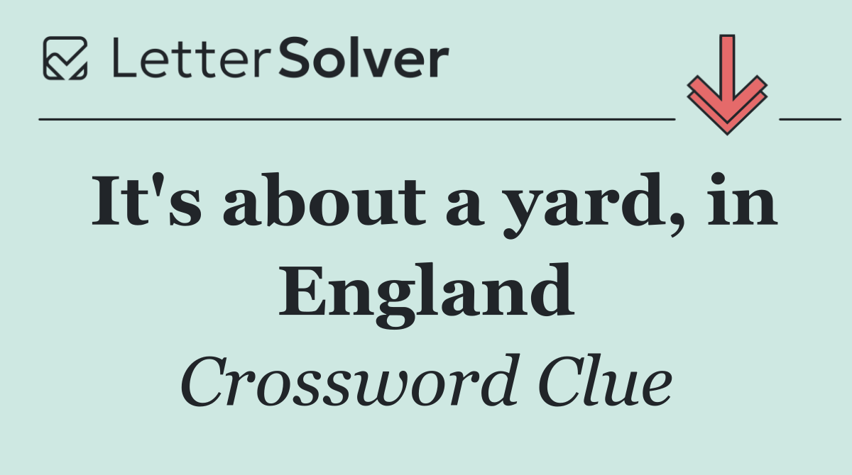 It's about a yard, in England