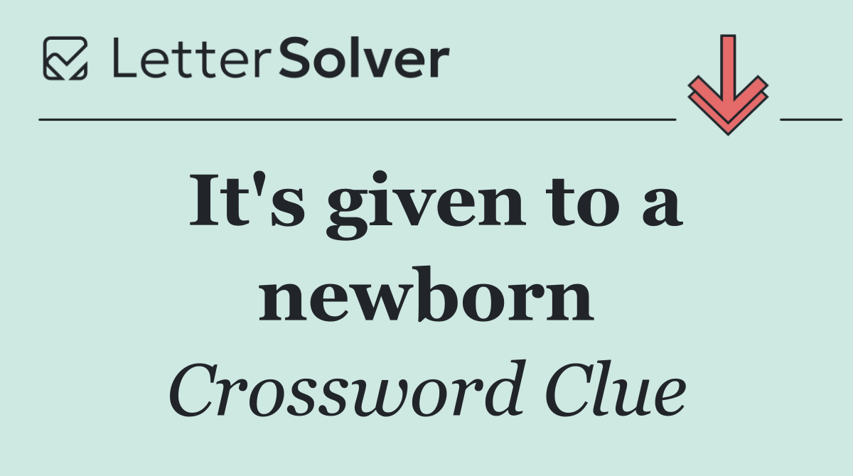 It's given to a newborn